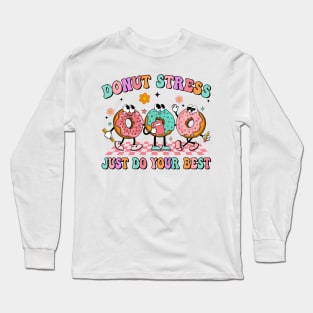 Donut Don't Stress Just Do Your Best, Funny Groovy In My Testing Era, Funny Testing Day Long Sleeve T-Shirt